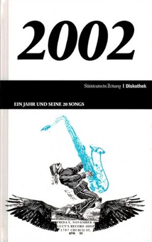Süddeutsche Zeitung | Diskothek: 2002: Ein Jahr und seine 20 Songs