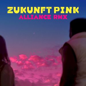 Zukunft Pink (ALLIANCE REMIX) (Single)