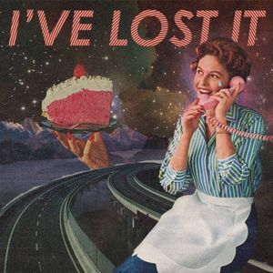 I’ve Lost It (Single)
