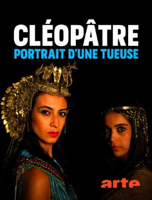 Cléopâtre - Portrait d'une tueuse