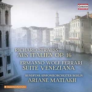 Richard Strauss: Aus Italien, Op. 16 / Ermanno Wolf-Ferrari: Suite Veneziana