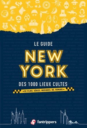 Le guide New York des 1.000 lieux cultes : de films, séries, musiques, BD, romans