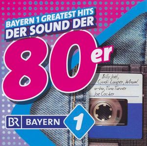 Bayern 1 Greatest Hits - Der Sound der 80er