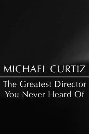 Michael Curtiz - Le plus grand réalisateur dont vous n’ayez jamais entendu parler