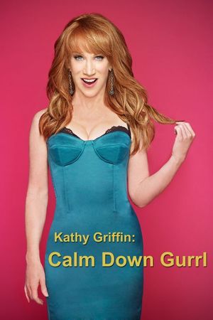 Kathy Griffin : Calm Down Gurrl