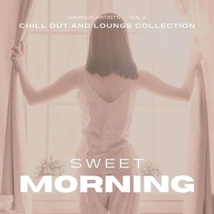 Sweet Morning (Chill out and Lounge Collection), Vol. 2