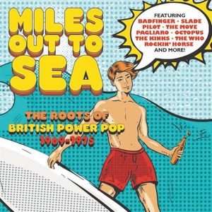 Miles Out to Sea: The Roots of British Power Pop 1969–1975