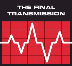 The Final Transmission