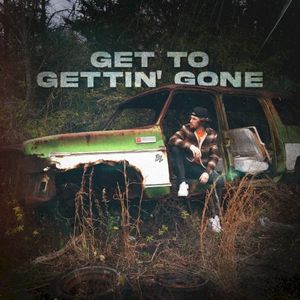 Get to Gettin’ Gone (Single)
