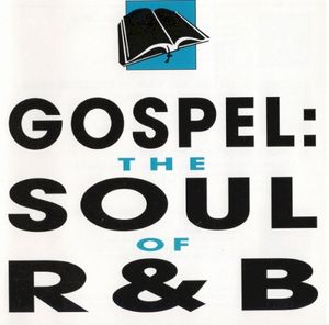 Gospel: The Soul of R&B