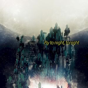 Fly to night, tonight (Single)