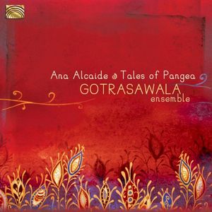 Gotrasawala Ensemble: Tales of Pangea