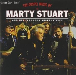 The Gospel Music of Marty Stuart and His Fabulous Superlatives