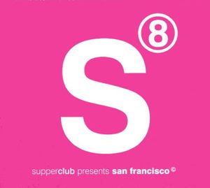 Supperclub 8 Presents San Francisco