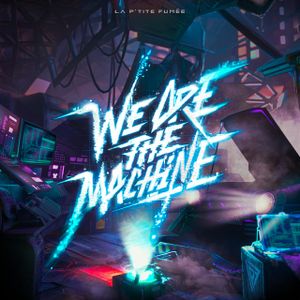 We Are the Machine