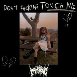 Don’t Fucking Touch Me (Single)