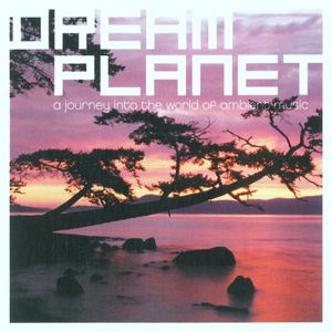Dream Planet - A Journey Into The World Of Ambient Music