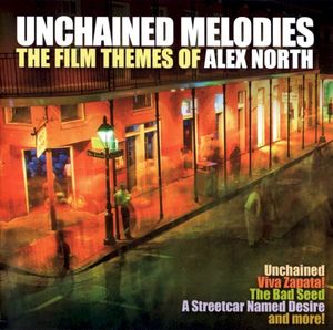 Unchained Melodies - The Film Themes Of Alex North