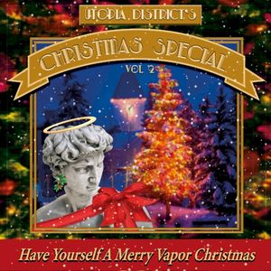 Utopia District's Christmas Special Vol. 2: Have Yourself A Merry Vapor Christmas