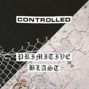 Controlled / Primitive Blast (EP)