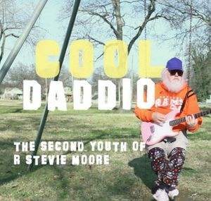 Cool Daddio: The Second Youth of R. Stevie Moore (Original Unofficial Motion Picture Soundtrack) (OST)