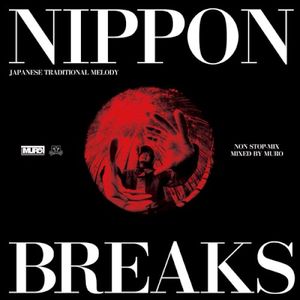 NIPPON BREAKS JAPANESE TRADITIONAL MELODY NON STOP-MIX MIXED BY MURO
