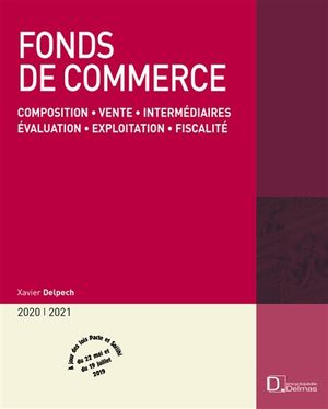 Fonds de commerce 2020-2021 : composition, vente, intermédiaires, évaluation, exploitation, fiscalité