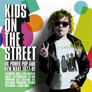 Kids on the Street: UK Power Pop and New Wave 1977–81