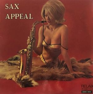 Sax Appeal: The Sexy Sax of Sels & Swinging Friends