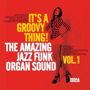 It’s a Groovy Thing! Vol..1 (The Amazing Jazz Funk Organ Sound)