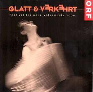 Glatt & Verkehrt: Festival für neue Volksmusik 2000 (Live)