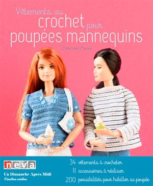 Vêtements au crochet pour poupées mannequins : 34 vêtements à crocheter, 11 accessoires à réaliser, 200 possibilités pour habill