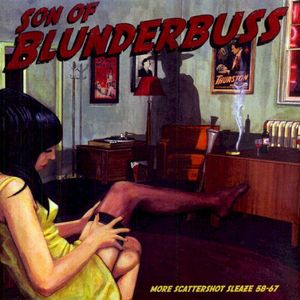 Son Of Blunderbuss - More Scattershot Sleaze 58-67