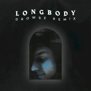 Longbody (Drowse remix)