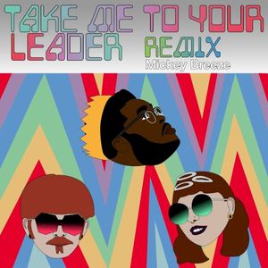 Take Me to Your Leader (Mickey Breeze remix) (Single)