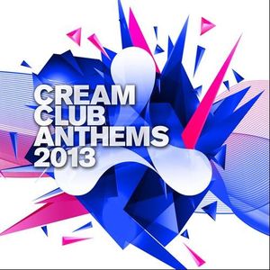 Cream Club Anthems 2013