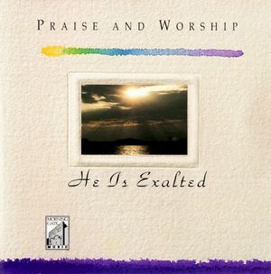 Praise and Worship He is Exalted