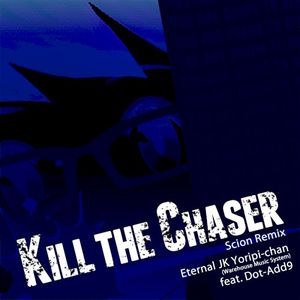 Kill the Chaser (Scion remix)