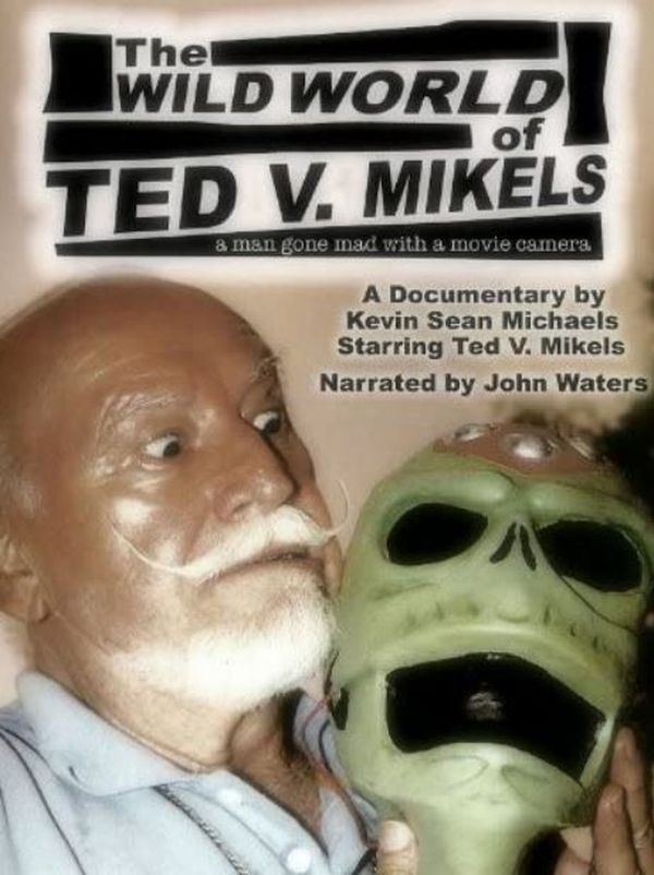 The Wild World of Ted V. Mikels