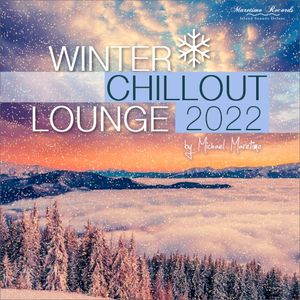 Winter Chillout Lounge 2022 - Smooth Lounge Sounds for the Cold Season