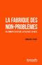 La fabrique des non-problèmes