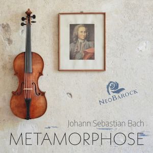 Metamorphose (Bachs verlorene Triosonaten - Rekonstruktionen der vermuteten Urfassungen von BWV 1015, 1028, 1029 und 1043)