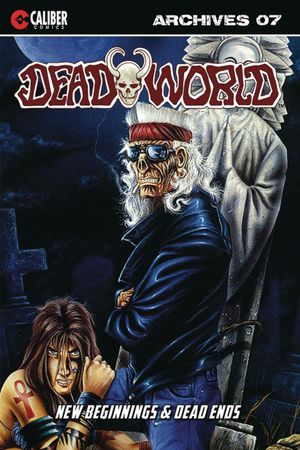 Deadworld Archives Book Seven: New Beginnings & Dead Ends