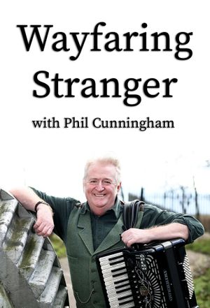 Wayfaring Stranger with Phil Cunningham