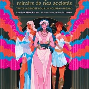 Les mythes, miroirs de nos sociétés