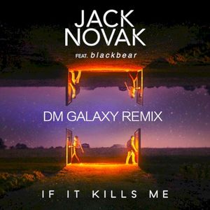 If It Kills Me [DM Galaxy Remix]