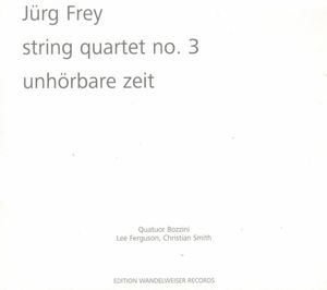 String Quartet no. 3 / Unhörbare Zeit