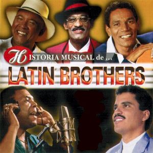 Historia Músical de... Latin Brothers