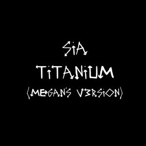 Titanium (Megan’s v3rsion) (Single)