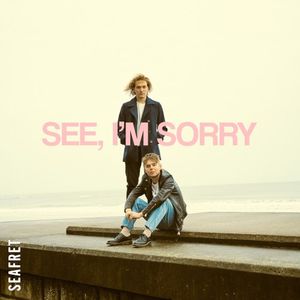 See, I’m Sorry (Single)